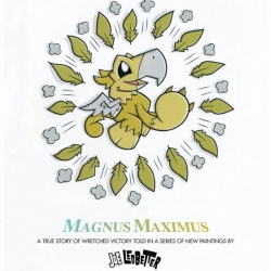 Joe Ledbetter's next solo show at Corey Helford Gallery. MAGNUS MAXIMUS: a true story of wretched victory told in a story of paintings.