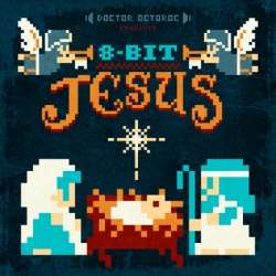 Doctor Octoroc's 8 Bit Jesus: Classic Christmas Songs in the Style of Classic NES Games