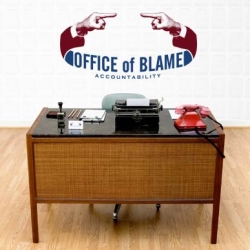 The Office of Blame Accountability. Food for thought.