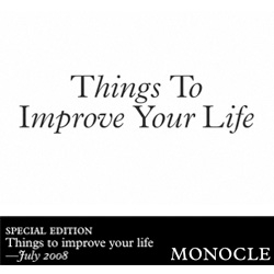 Fun video (with great narration) of some of the Monocle Top 50 Things To Improve Your Life ~ they certainly make you want to hop the first jet to Italy and Japan...