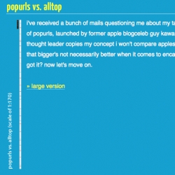 Popurls vs. Alltop - i think popurls' Thomas Marban sums it up well in the picture on his blog (you probably need to see it larger to make sense of it) - "former apple blogceleb guy kawasaki" has no understanding of why popurls works.