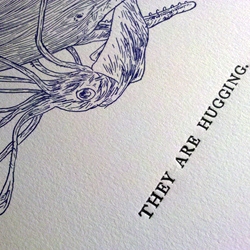 Limited edition letterpress print THEY ARE HUGGING by Fritz Swanson and Jason Polan