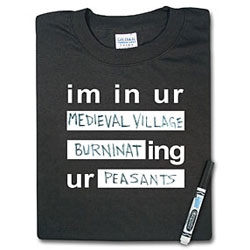 As much as i love/hate the LOLcats, etc ~ this tshirt makes great use of washable marker technology.