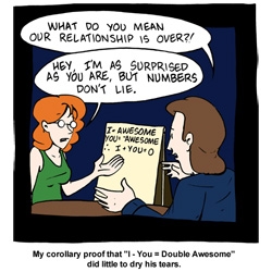 For those on the fence about whether its worth staying in it through vday... can't argue with "I - You = Double Awesome" logic. Great Saturday Morning Breakfast Cereal.