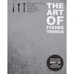 The Art of Fixing Things by Lawrence Pierce is a guide to repairing most things around your house from principle.