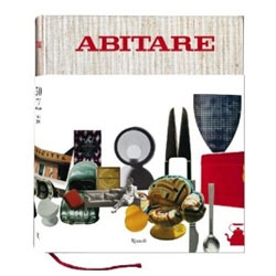 Abitare: 50 Years of Design: The Best of Architecture, Interiors, Photography, Travel, and Trends 1961-2011