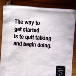 Holiday Factory's "The way to get started is to quit talking and begin doing." pouch