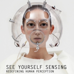 Seeing yourself sensing. A unique survey that captures the fascinating relationship between design, the body, the senses and technology. 