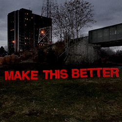 The words Make This Better appear in Ripper's valley, Windsor, Ontario as part of an ongoing series of temporary installations from Broken City Lab.