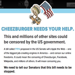 STOP PIPA/SOPA - The I Can Haz Cheezbuger network has joined the fight as well adding their message to anyone landing on their sites. 