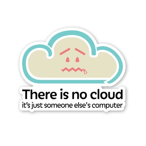 The story behind Chris Watterston's "There is no cloud, it's just someone else's computer" sticker.