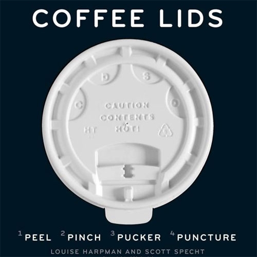Coffee Lids: Peel, Pinch, Pucker, Puncture by Louise Harpman and Scott Specht