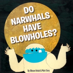 A fun and colorful children's book about two Yetis who go on an adventure to answer the burning question, "Do Narwhals Have Blowholes?"