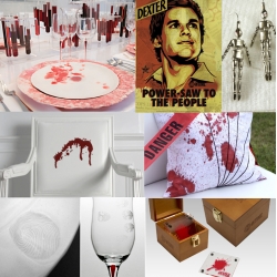 TVs favorite serial killer, Showtime's Dexter has inspired products from dishes, flatware, candlesticks, lamps and glasses to posters, toys and jewelry. See them all here. What bloody fun!
