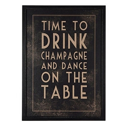 Time To Drink Champagne and Dance on the Table Print