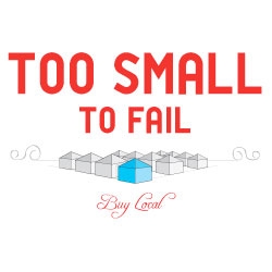 Designer Nathaniel Kerksick's Too Small To Fail logo is a great reminder to support small businesses and buy local.