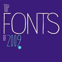 Top Fonts of 2009, by YouWorkForThem: handwritten type was definitely the trend of the year.