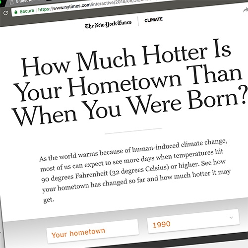 NYTimes interactive special "How Much Hotter Is Your Hometown Than When You Were Born?" and see how much hotter it may get!