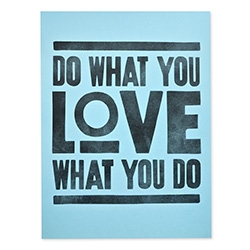 Ugmonk's “Do what you love, love what you do.” print.