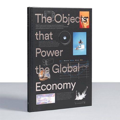 The Objects That Power The Global Economy by Quartz. "You may not have seen these objects before, but they’ve already changed the way you live." Looks like a beautifully graphic, story filled book.