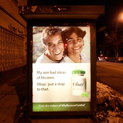 "My son had ideas of his own. Obay put a stop to that. From the makers of WhyBecauseISaidSo." - ads have been inescapable in Toronto! and thanks to a submission i found out who is behind it while i was posting pics!