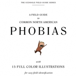 A Field Guide to Common North American Phobias by Julia Icenogle takes a comedic look at common phobias.