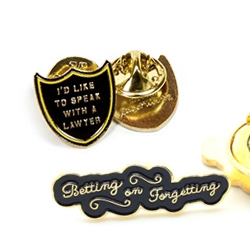 The Good Worth & Co. "I'd Like To Speak With A Lawyer" and "Betting on Forgetting" .75" enamel pins. (With the pin trend blowing up, it's been fun seeing how random some of these are!)