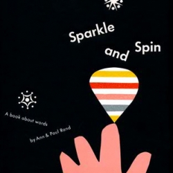 Sparkle and Spin is a playful collaboration between Ann and Paul Rand. It was originally published in 1957 by Harcourt Brace. Chronicle Books gave it a second life in 2006.