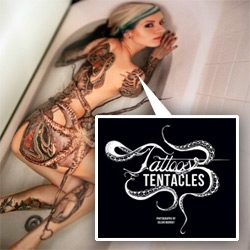 Tattoos & Tentacles ~ a SFW peek into the more NSFW new book from photographer Julian Murray. 