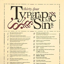 Thou shalt not fail to kern display type. Limited-edition signed letterpress posters expounding the 34 most horrific Typographic Sins known to humankind. Perhaps you need to go see a typographic priest. By Jim Godfrey.