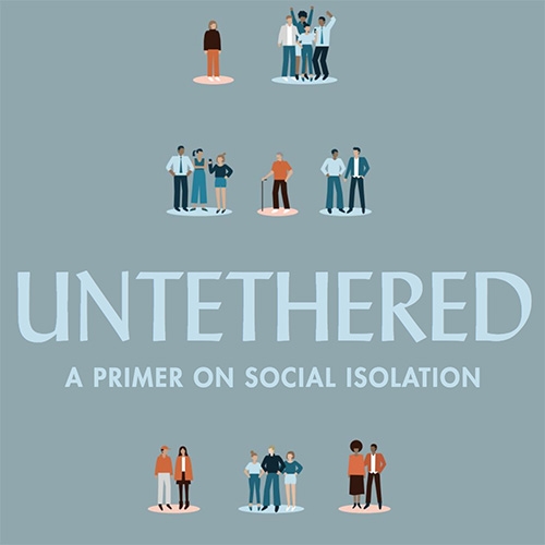 Untethered: A Primer on Social Isolation. A crash course on what's keeping us apart, as written for leaders, entrepreneurs, and funders with an appetite for solving big challenges. By David T. Hsu